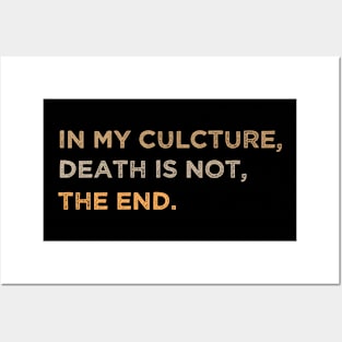 In My Culcture Death Is Not The End Posters and Art